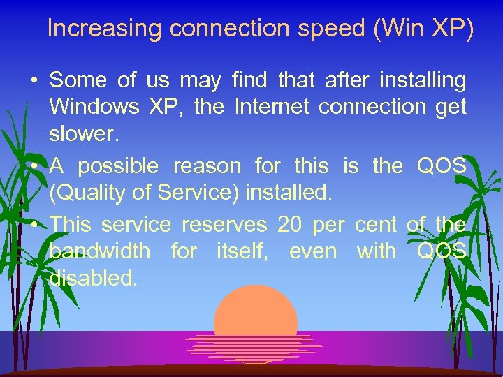 Increasing connection speed (Win XP) • Some of us may find that after installing