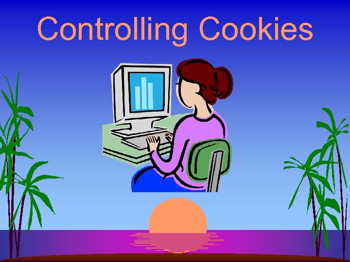 Controlling Cookies 