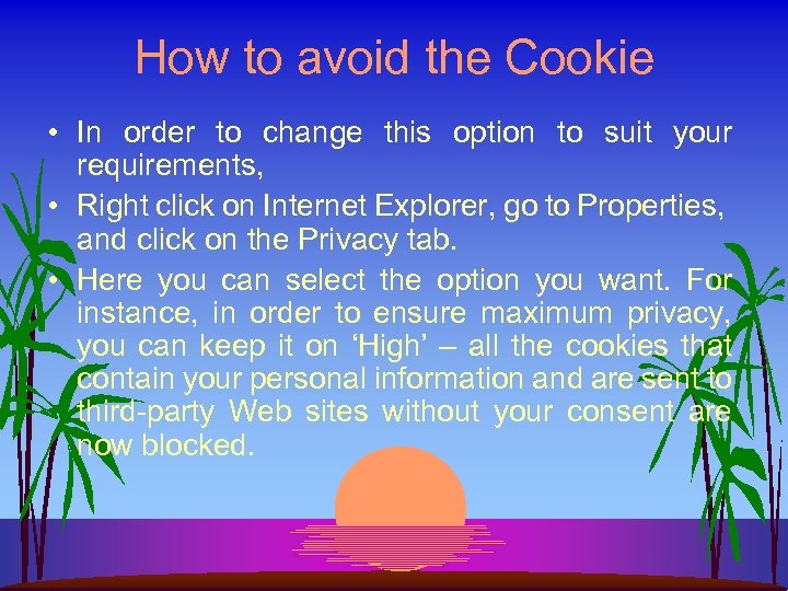 How to avoid the Cookie • In order to change this option to suit