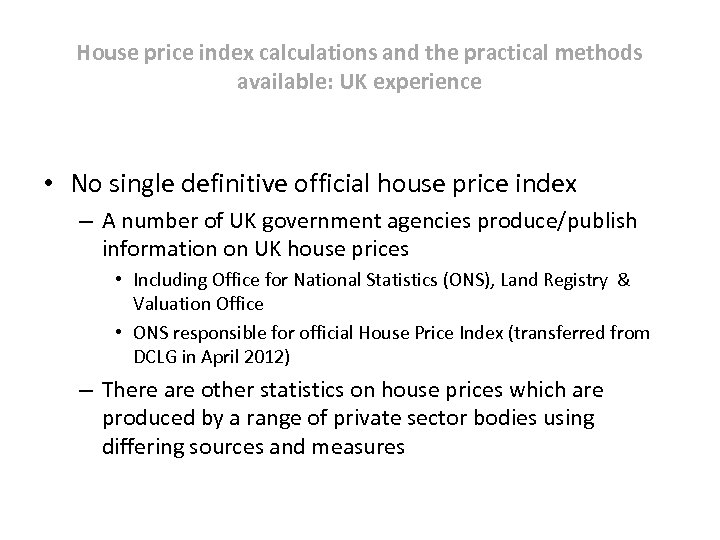 House price index calculations and the practical methods available: UK experience • No single