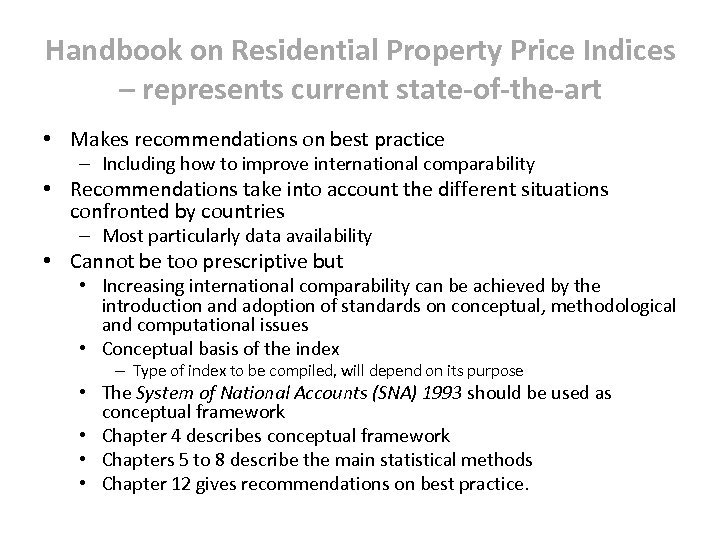 Handbook on Residential Property Price Indices – represents current state-of-the-art • Makes recommendations on