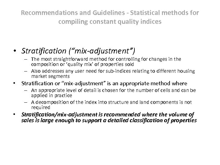 Recommendations and Guidelines - Statistical methods for compiling constant quality indices • Stratification (“mix-adjustment”)