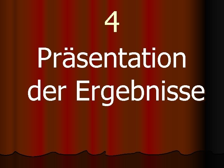 4 Präsentation der Ergebnisse 