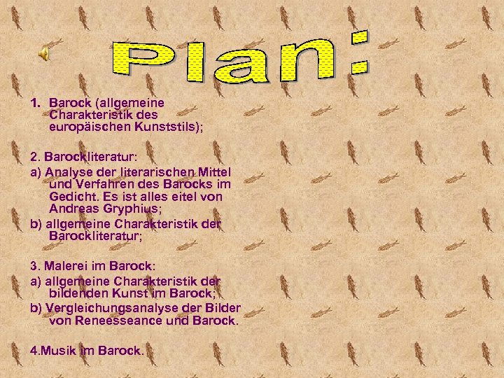 1. Barock (allgemeine Charakteristik des europäischen Kunststils); 2. Barockliteratur: a) Analyse der literarischen Mittel