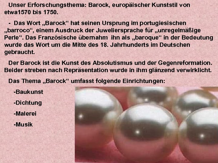 Unser Erforschungsthema: Barock, europäischer Kunststil von etwa 1570 bis 1750. - Das Wort „Barock“