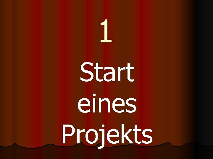 1 Start eines Projekts 