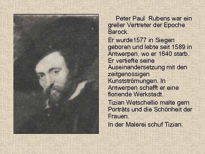 Peter Paul Rubens war ein greller Vertreter der Epoche Barock. Er wurde 1577 in