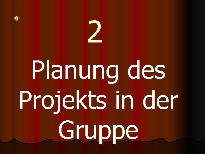 2 Planung des Projekts in der Gruppe 