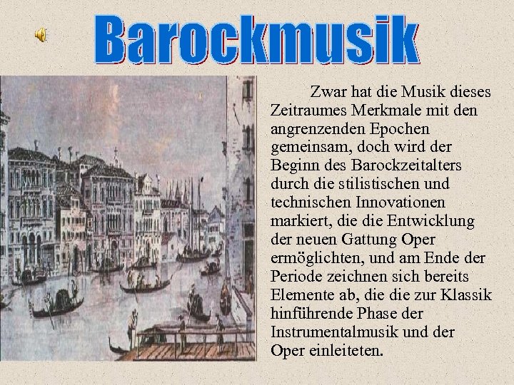 Zwar hat die Musik dieses Zeitraumes Merkmale mit den angrenzenden Epochen gemeinsam, doch wird