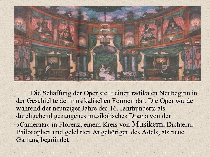 Die Schaffung der Oper stellt einen radikalen Neubeginn in der Geschichte der musikalischen Formen