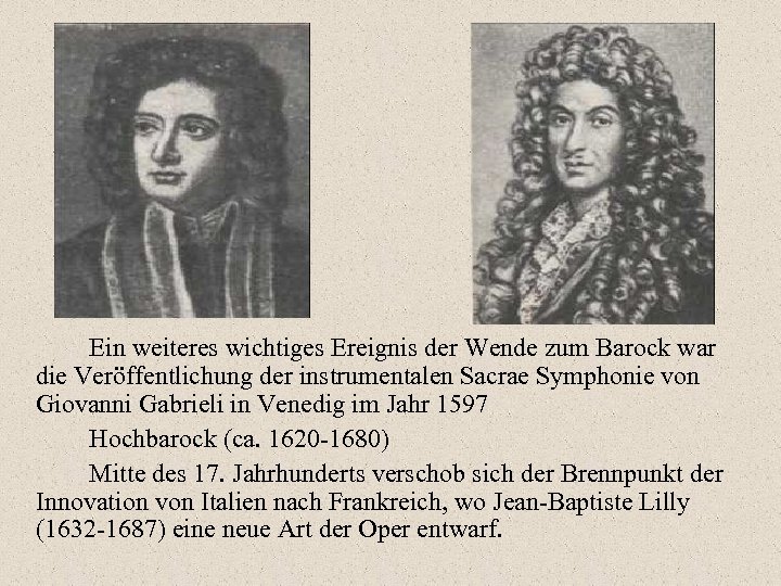 Ein weiteres wichtiges Ereignis der Wende zum Barock war die Veröffentlichung der instrumentalen Sacrae