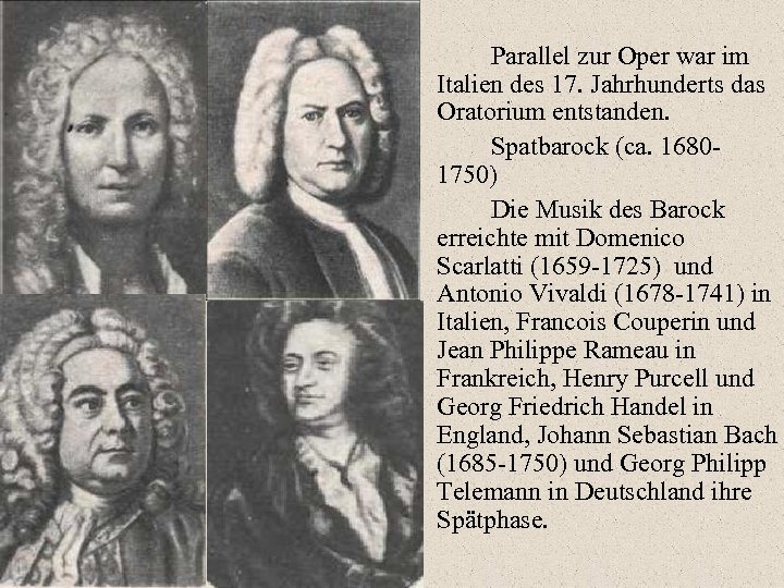Parallel zur Oper war im Italien des 17. Jahrhunderts das Oratorium entstanden. Spatbarock (ca.