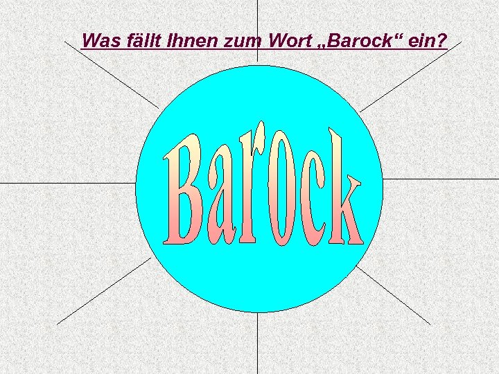 Was fällt Ihnen zum Wort „Barock“ ein? 
