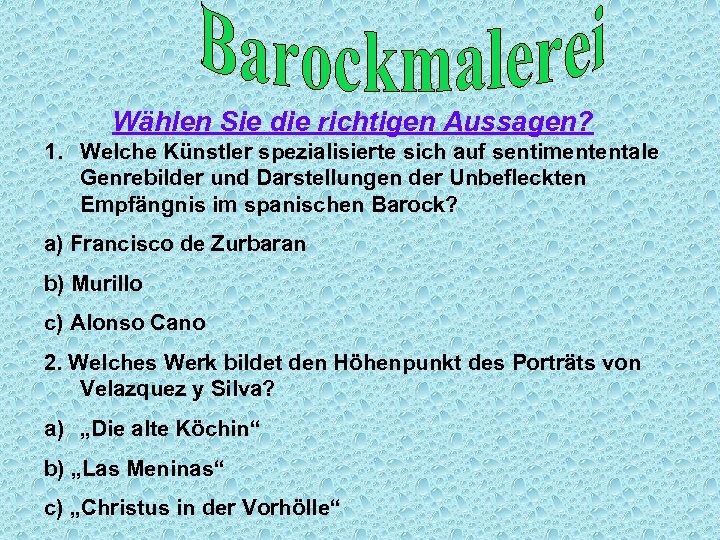 Wählen Sie die richtigen Aussagen? 1. Welche Künstler spezialisierte sich auf sentimententale Genrebilder und