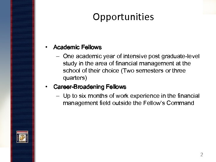 Opportunities • Academic Fellows – One academic year of intensive post graduate-level study in