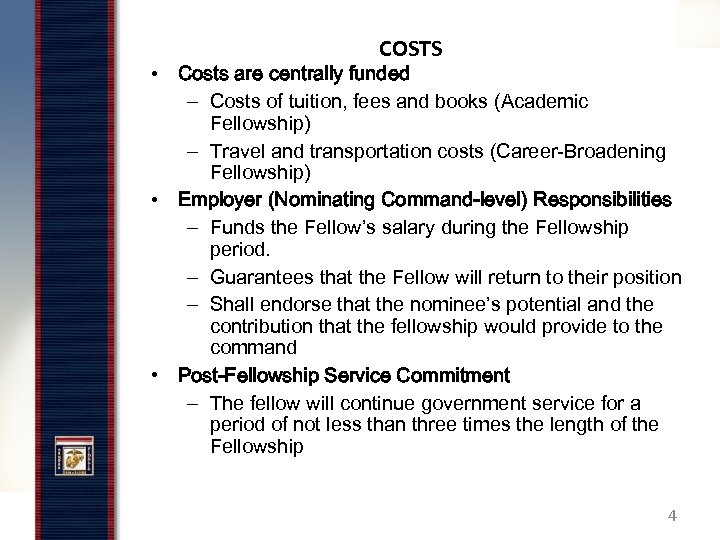 COSTS • Costs are centrally funded – Costs of tuition, fees and books (Academic