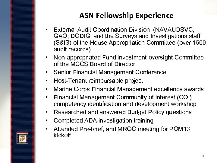 ASN Fellowship Experience • External Audit Coordination Division (NAVAUDSVC, GAO, DODIG, and the Surveys