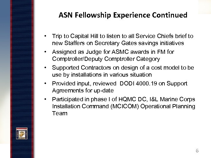 ASN Fellowship Experience Continued • Trip to Capital Hill to listen to all Service