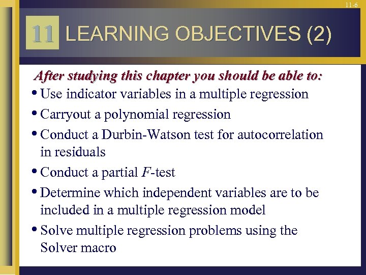 11 -6 11 LEARNING OBJECTIVES (2) After studying this chapter you should be able