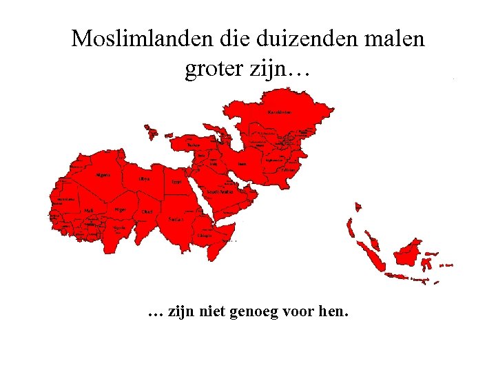 Moslimlanden die duizenden malen groter zijn… … zijn niet genoeg voor hen. 