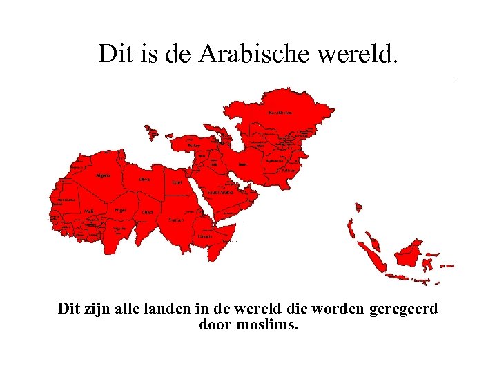 Dit is de Arabische wereld. Dit zijn alle landen in de wereld die worden