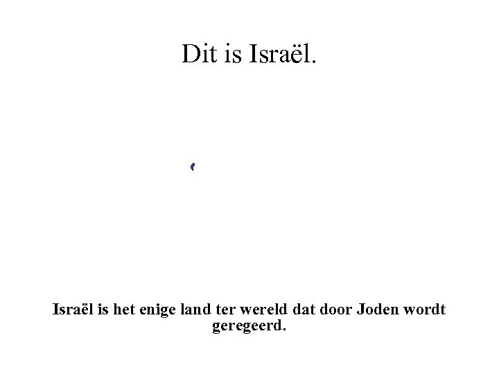 Dit is Israël is het enige land ter wereld dat door Joden wordt geregeerd.