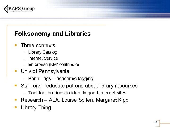 Folksonomy and Libraries § Three contexts: Library Catalog – Internet Service – Enterprise (KM)