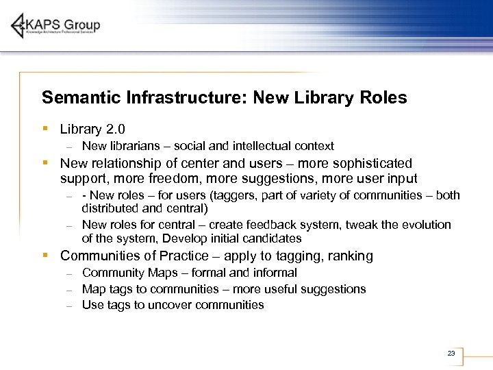 Semantic Infrastructure: New Library Roles § Library 2. 0 – New librarians – social