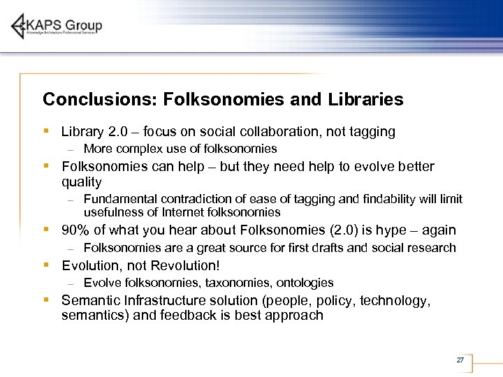Conclusions: Folksonomies and Libraries § Library 2. 0 – focus on social collaboration, not