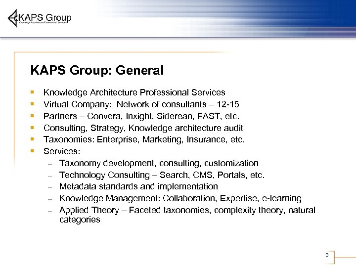 KAPS Group: General § § § Knowledge Architecture Professional Services Virtual Company: Network of