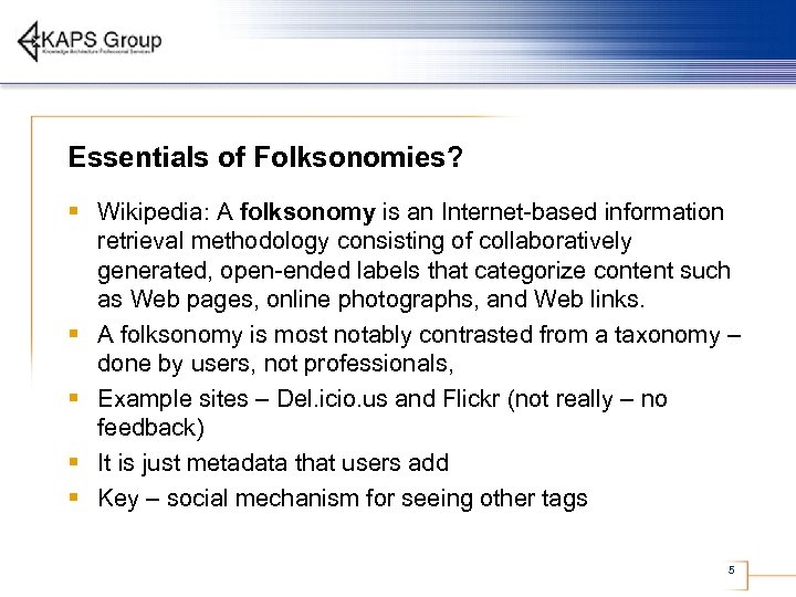 Essentials of Folksonomies? § Wikipedia: A folksonomy is an Internet-based information § § retrieval