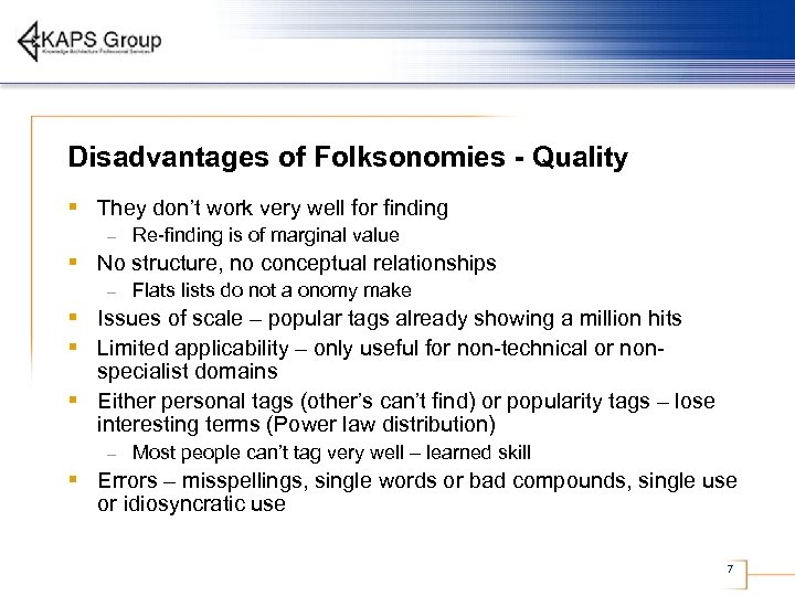 Disadvantages of Folksonomies - Quality § They don’t work very well for finding –