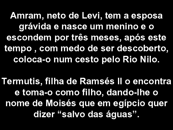 Amram, neto de Levi, tem a esposa grávida e nasce um menino e o