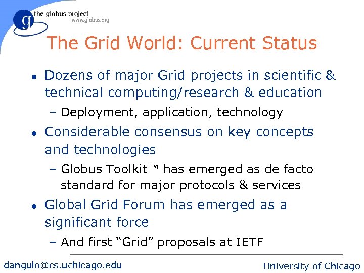 The Grid World: Current Status l Dozens of major Grid projects in scientific &