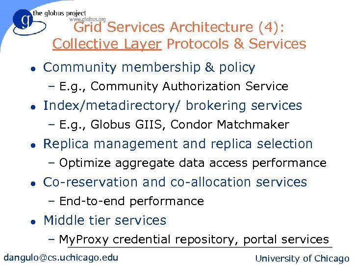 Grid Services Architecture (4): Collective Layer Protocols & Services l Community membership & policy
