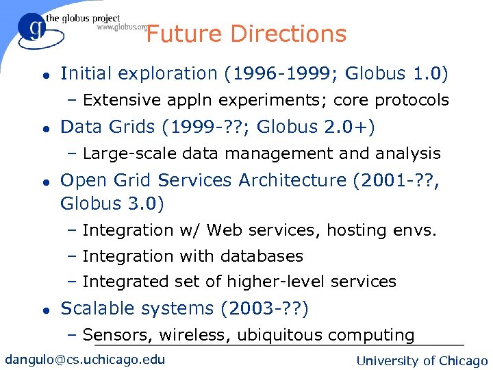 Future Directions l Initial exploration (1996 -1999; Globus 1. 0) – Extensive appln experiments;