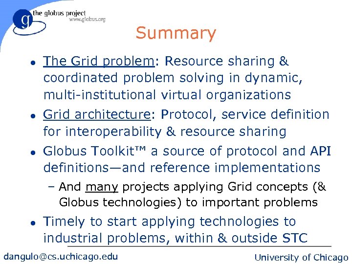 Summary l l l The Grid problem: Resource sharing & coordinated problem solving in