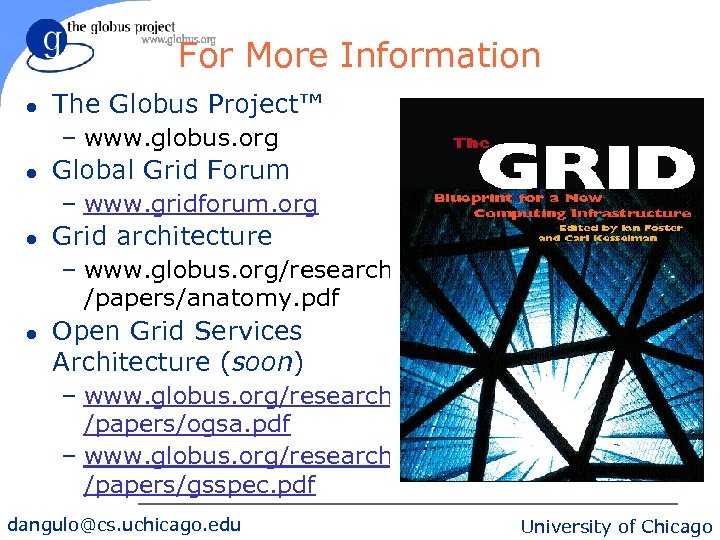 For More Information l The Globus Project™ – www. globus. org l Global Grid