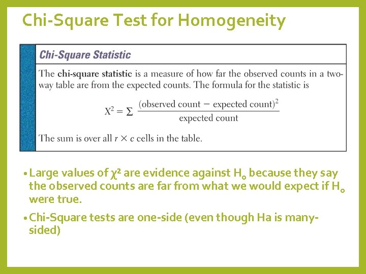 Chi-Square Test for Homogeneity • Large values of χ² are evidence against H 0
