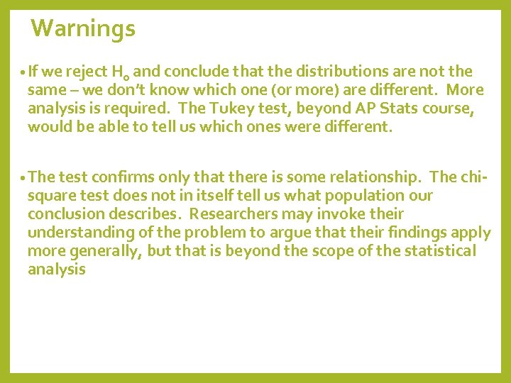 Warnings • If we reject H 0 and conclude that the distributions are not