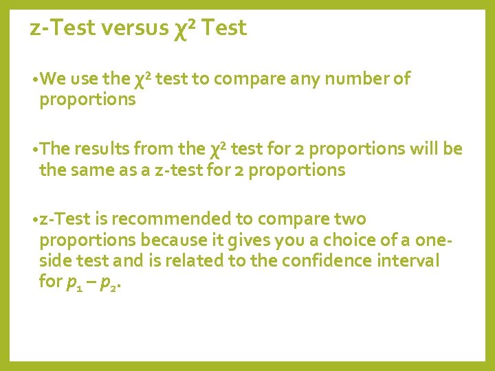 z-Test versus χ² Test • We use the χ² test to compare any number