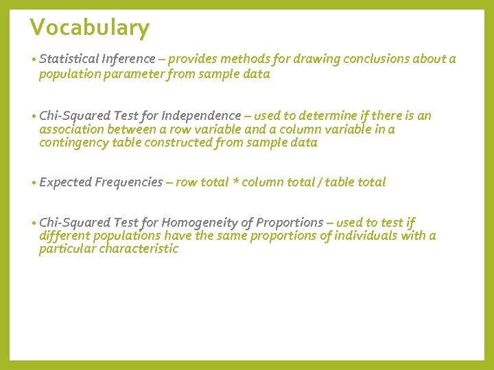 Vocabulary • Statistical Inference – provides methods for drawing conclusions about a population parameter