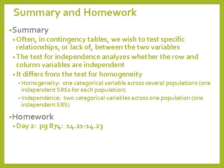 Summary and Homework • Summary • Often, in contingency tables, we wish to test