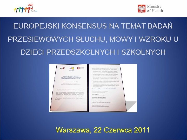 EQUAL OPPORTUNITIES FOR CHILDREN WITH COMMUNICATION DISORDERS EUROPEJSKI KONSENSUS NA TEMAT BADAŃ PRZESIEWOWYCH SŁUCHU,