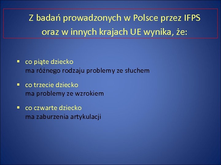 Z badań prowadzonych w Polsce przez IFPS oraz w innych krajach UE wynika, że: