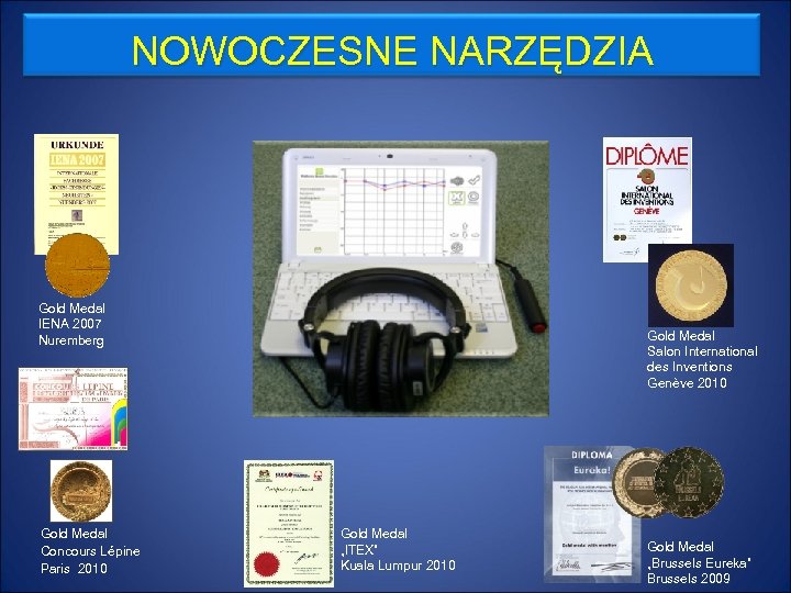 NOWOCZESNE NARZĘDZIA Gold Medal IENA 2007 Nuremberg Gold Medal Concours Lépine Paris 2010 Gold