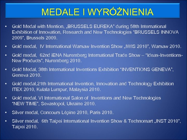 MEDALE I WYRÓŻNIENIA • Gold Medal with Mention, „BRUSSELS EUREKA” during 58 th International
