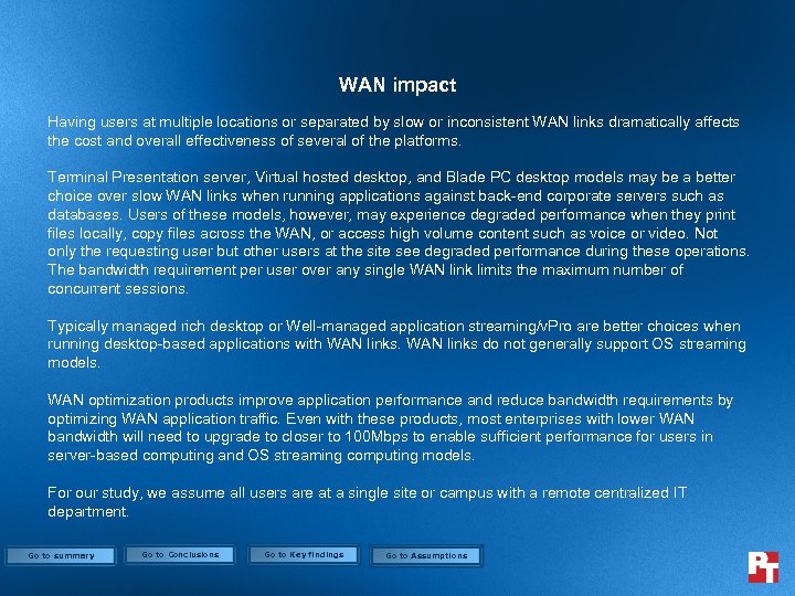 WAN impact Having users at multiple locations or separated by slow or inconsistent WAN
