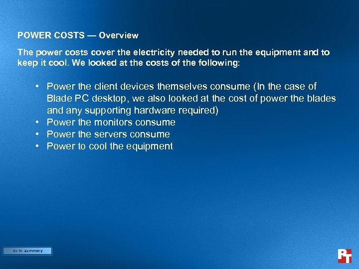 POWER COSTS — Overview The power costs cover the electricity needed to run the
