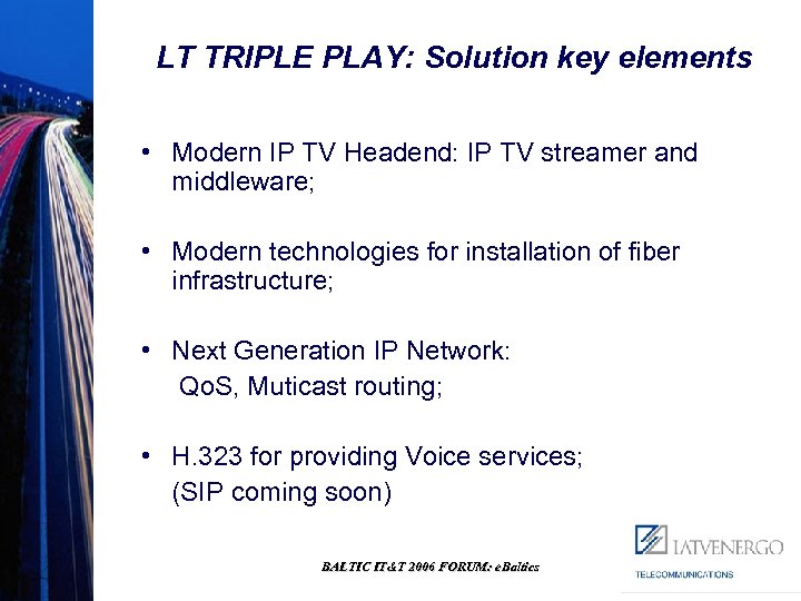 LT TRIPLE PLAY: Solution key elements • Modern IP TV Headend: IP TV streamer